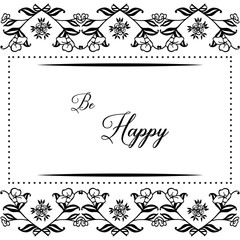 Vector illustration design lettering be happy for various pattern flower frame