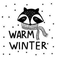 Raccoon with lettering Warm Winter, vector print.Scandinavian style.Design for  cards, posters, cards, t-shirts, book, textile..