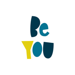 Be You- motivational hadlettered phrse.