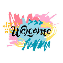 Handwriting lettering Welcome with hand drawn stains isolated on white background. Vector illustration Welcome for greeting card, badge, banner, invitation, tag, web, warm season, colors festival.