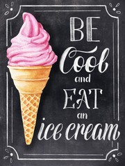 Be cool and eat an ice cream chalk hand lettering with illustration on chalkboard background. Vintage type illustration. © Ann Lou