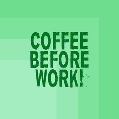 Word writing text Coffee Before Work. Business concept for take hot drink made from roasted and ground bean Blank Monochrome Square with Seamless Multiple Border in One Corner