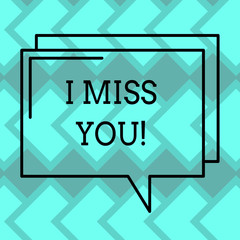 Text sign showing I Miss You. Conceptual photo Feeling sad because you are not here anymore loving message Rectangular Outline Transparent Comic Speech Bubble photo Blank Space
