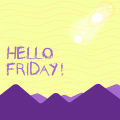 Text sign showing Hello Friday. Business photo showcasing used to express happiness from beginning of fresh week View of Colorful Mountains and Hills with Lunar and Solar Eclipse Happening