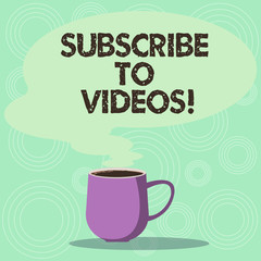 Handwriting text Subscribe To Videos. Concept meaning like to see more content from those channels pages Mug photo Cup of Hot Coffee with Blank Color Speech Bubble as Steam icon