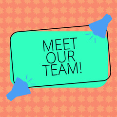 Writing note showingMeet Our Team. Business photo showcasing Presentation of a teamwork Meeting with group of showing Two Megaphone with Sound icon on Color Outlined Rectangular Shape