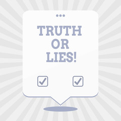 Word writing text Truth Or Lies. Business concept for Decide between a fact or telling a lie Doubt confusion