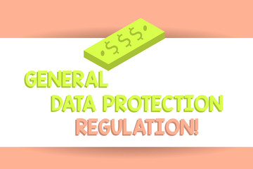 Writing note showing General Data Protection Regulation. Business photo showcasing Information media security protective Unit of Currency Dollar Sign on Rectangular Bar Money Bill Business