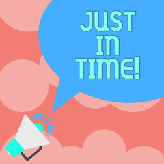 Writing note showing Just In Time. Business photo showcasing Arriving exactly at hour required Punctuality Responsibility Megaphone with Sound Volume Icon and Blank Color Speech Bubble photo