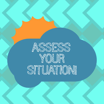 Text sign showing Assess Your Situation. Conceptual photo Judging a situation after sighted all the information Sun Hiding Shining Behind Blank Fluffy Color Cloud photo for Poster Ads