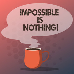 Text sign showing Impossible Is Nothing. Conceptual photo Something which is very difficult to accomplish Mug photo Cup of Hot Coffee with Blank Color Speech Bubble as Steam icon