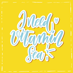 I need vitamin sea - vector poster template. Hand drawn typography blue  lettering.