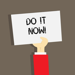 Word writing text Do It Now. Business concept for Respond Immediately Something needs to be done right away