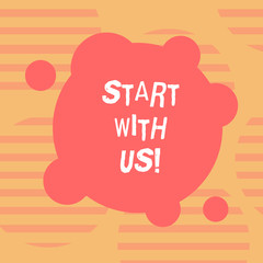 Word writing text Start With Us. Business concept for Get started on our company Invitation to join a teamwork Blank Deformed Color Round Shape with Small Circles Abstract photo