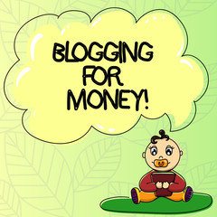 Word writing text Blogging For Money. Business concept for bloggers placing ads on their site to gain profit Baby Sitting on Rug with Pacifier Book and Blank Color Cloud Speech Bubble