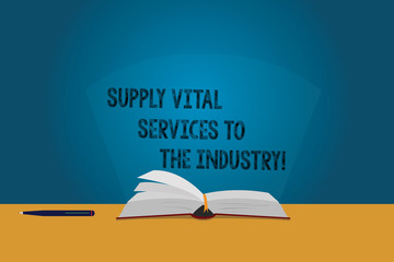 Handwriting text Supply Vital Services To The Industry. Concept meaning Power supplies for companies Color Pages of Open Book photo on Table with Pen and Light Beam Glaring