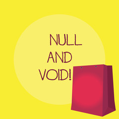 Conceptual hand writing showing Null And Void. Business photo showcasing Cancel a contract Having no legal force Invalid Ineffective