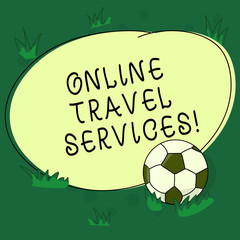 Text sign showing Online Travel Services. Conceptual photo Runs travel and tourism related service to the public Soccer Ball on the Grass and Blank Outlined Round Color Shape photo