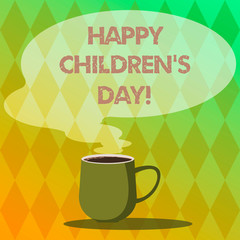 Handwriting text writing Happy Children S Day. Concept meaning fixed date made to celebrate children and having fun Mug photo Cup of Hot Coffee with Blank Color Speech Bubble as Steam icon