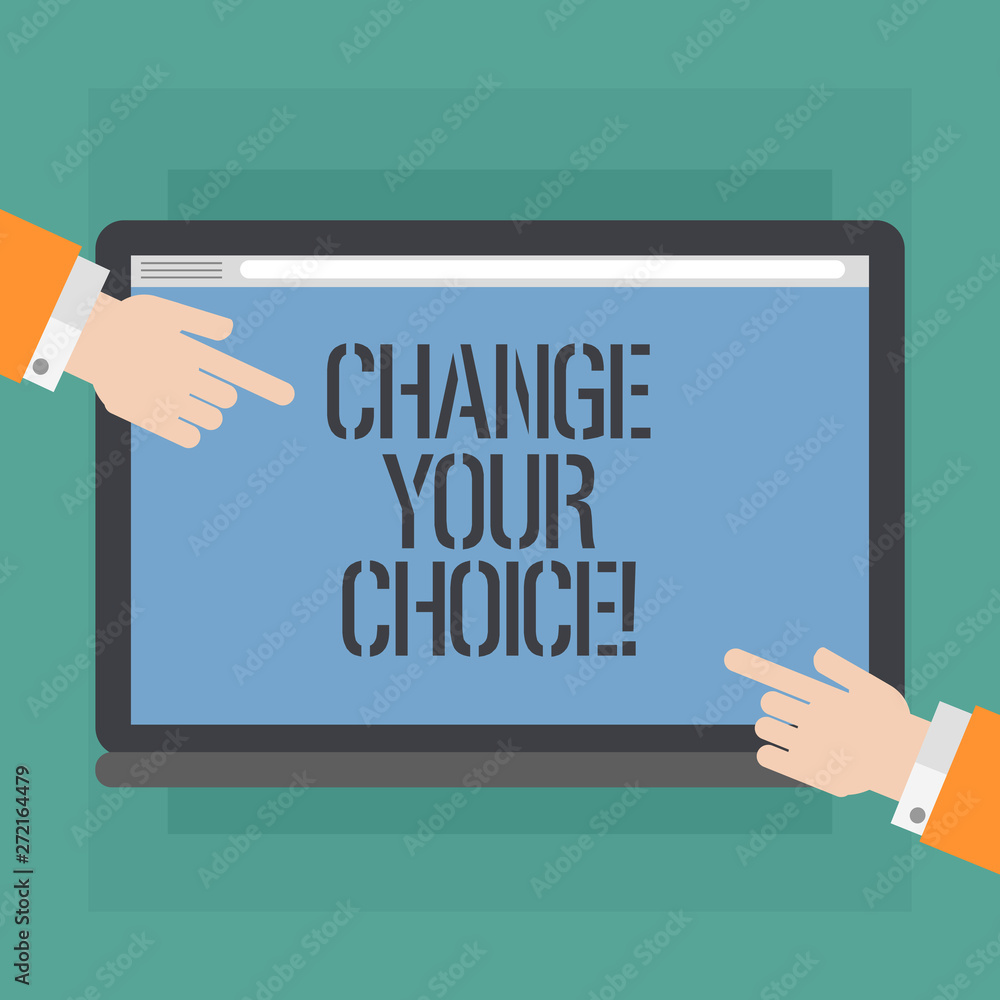 Poster conceptual hand writing showing change your choice. business photo showcasing to improve ones behavi