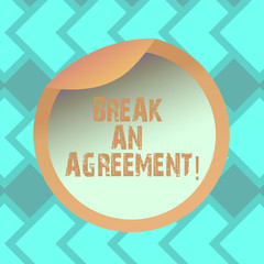 Text sign showing Break An Agreement. Conceptual photo end contract under certain conditions before finished Bottle Packaging Blank Lid Carton Container Easy to Open Foil Seal Cover