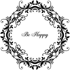 Vector illustration greeting card be happy with design wreath frame
