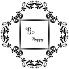 Vector illustration of design writing be happy with elegant flower frame