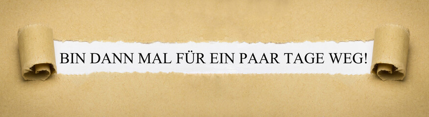 Bin dann mal f&uuml;r ein paar Tage weg!