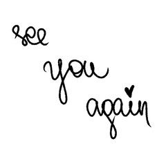 See You Again with little black heart. Handwritten modern lettering slogan. Black and white illustration. Vector for greeting cards, presentation business card, posters. Cute monochrome lines by brush