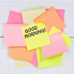 Good morning hello greeting welcome message business concept desk note paper