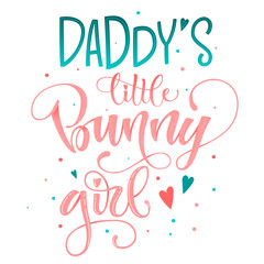 Daddy's Little Bunny Girl quote. Isolated color pink, blue flat hand draw calligraphy script and grotesque lettering logo phrase.