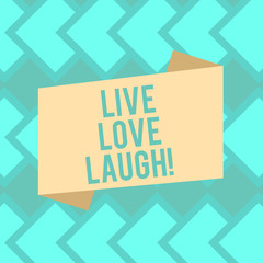 Text sign showing Live Love Laugh. Conceptual photo Be inspired positive enjoy your days laughing good humor Blank Color Folded Banner Strip Flat Style photo for Announcement Poster