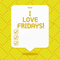 Conceptual hand writing showing I Love Fridays. Business photo showcasing Affection for the start of the weekend enjoy days off