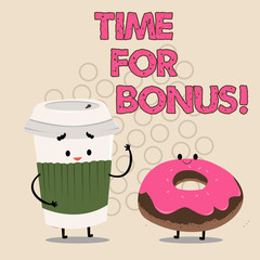 Writing note showing Time For Bonus. Business photo showcasing a sum of money added to a demonstrating s is wages as a reward