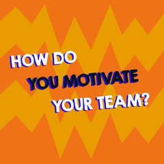 Writing note showing How Do You Motivate Your Teamquestion. Business photo showcasing Strategies to maintain motivation Geometric Design Zigzag Blank Text Space for Poster Advertisement