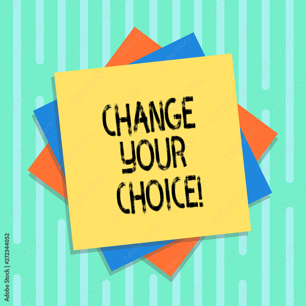 Poster word writing text change your choice. business concept for to improve ones behavior habits or belief