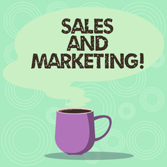 Handwriting text Sales And Marketing. Concept meaning activities for selling and advertising products Mug photo Cup of Hot Coffee with Blank Color Speech Bubble as Steam icon
