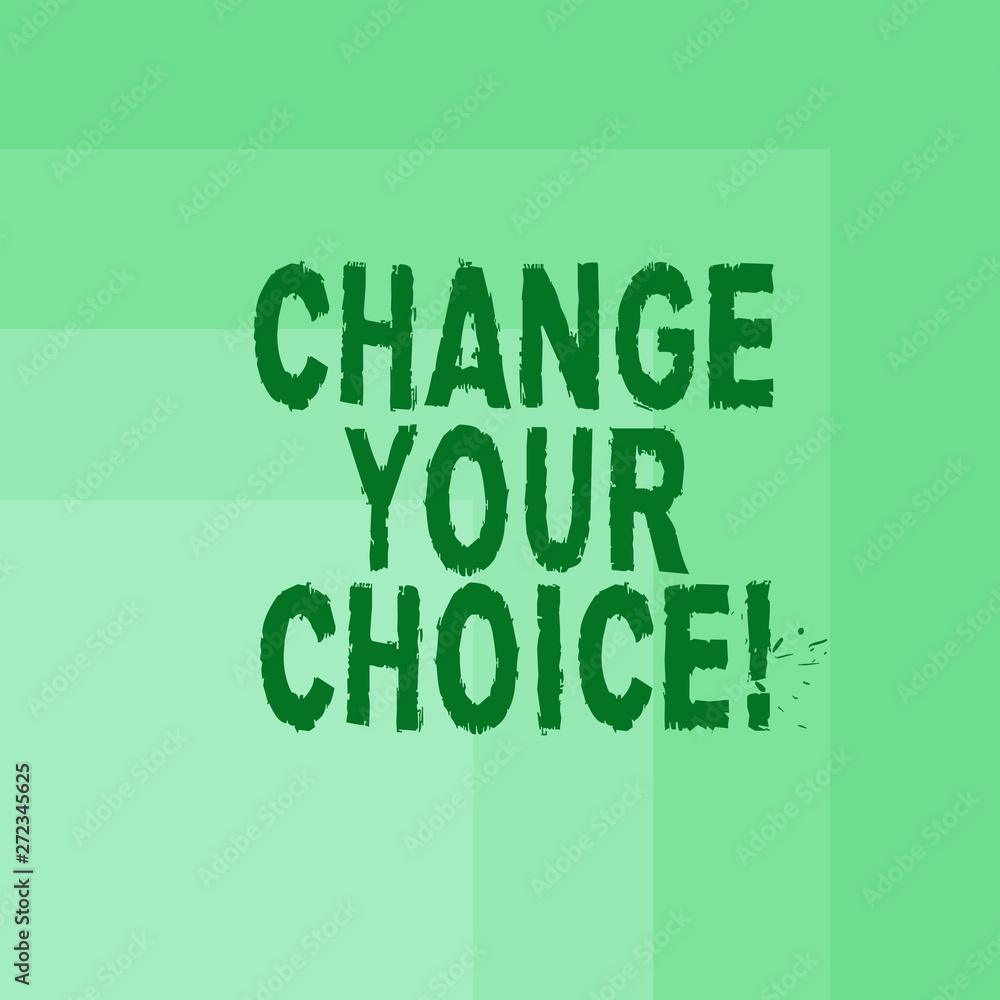 Poster word writing text change your choice. business concept for to improve ones behavior habits or belief