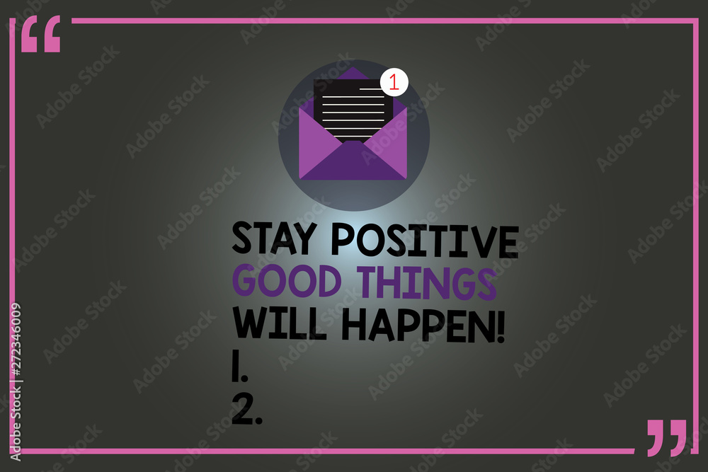 Poster text sign showing stay positive good things will happen. conceptual photo keep your motivation inspi