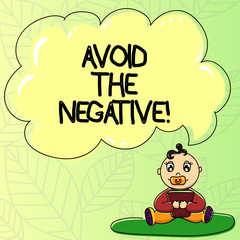 Word writing text Avoid The Negative. Business concept for asking someone to go for positive actions altitude Baby Sitting on Rug with Pacifier Book and Blank Color Cloud Speech Bubble