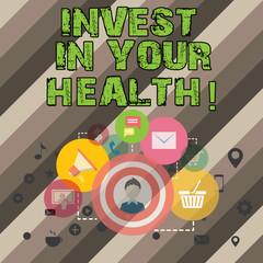 Writing note showing Invest In Your Health. Business photo showcasing Spend money in demonstratingal healthcare Preventive Tests