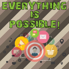 Obraz premium Writing note showing Everything Is Possible. Business photo showcasing All you think or dream can become true Optimistic