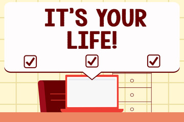 Writing note showingIt S Your Life. Business photo showcasing You can make your own decision on how to do things and live