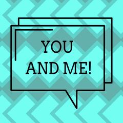 Text sign showing You And Me. Conceptual photo Couple Relationship compromise Expressing roanalysistic feelings Rectangular Outline Transparent Comic Speech Bubble photo Blank Space