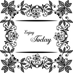 Vector illustration drawing flower frame with decoration writing enjoy today
