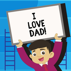 Writing note showing I Love Dad. Business photo showcasing Good feelings about my father Affection loving happiness