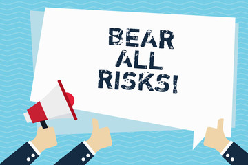 Conceptual hand writing showing Bear All Risks. Business photo text Be aware of all things that can go wrong Financial protection