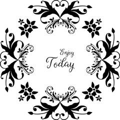 Vector illustration various writing enjoy today for design drawing flower frame