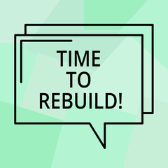 Fototapeta premium Conceptual hand writing showing Time To Rebuild. Business photo text Right moment to renovate spaces or strategies to innovate Rectangular Outline Transparent Comic Speech Bubble Space