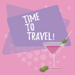 Text sign showing Time To Travel. Conceptual photo Moving or going from one place to another on vacation Filled Cocktail Wine Glass with Olive on the Rim Blank Color Text Space